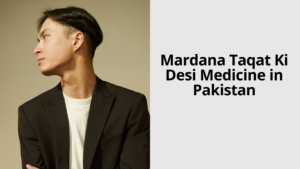 Mardana Taqat Ki Desi Medicine in Pakistan